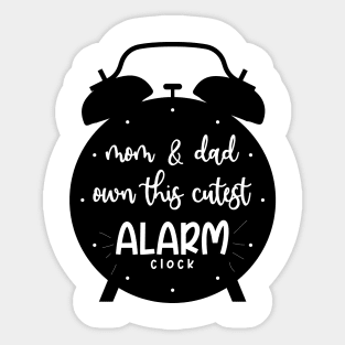 MOM AND DAD OWN THIS CUTEST ALARM CLOCK Sticker